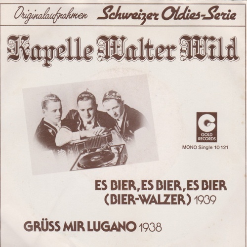 Vinyl / Kapelle Walter Wild* - Es Bier, Es Bier, Es Bier (Bier-Walzer) / Grüss Mir Lugano