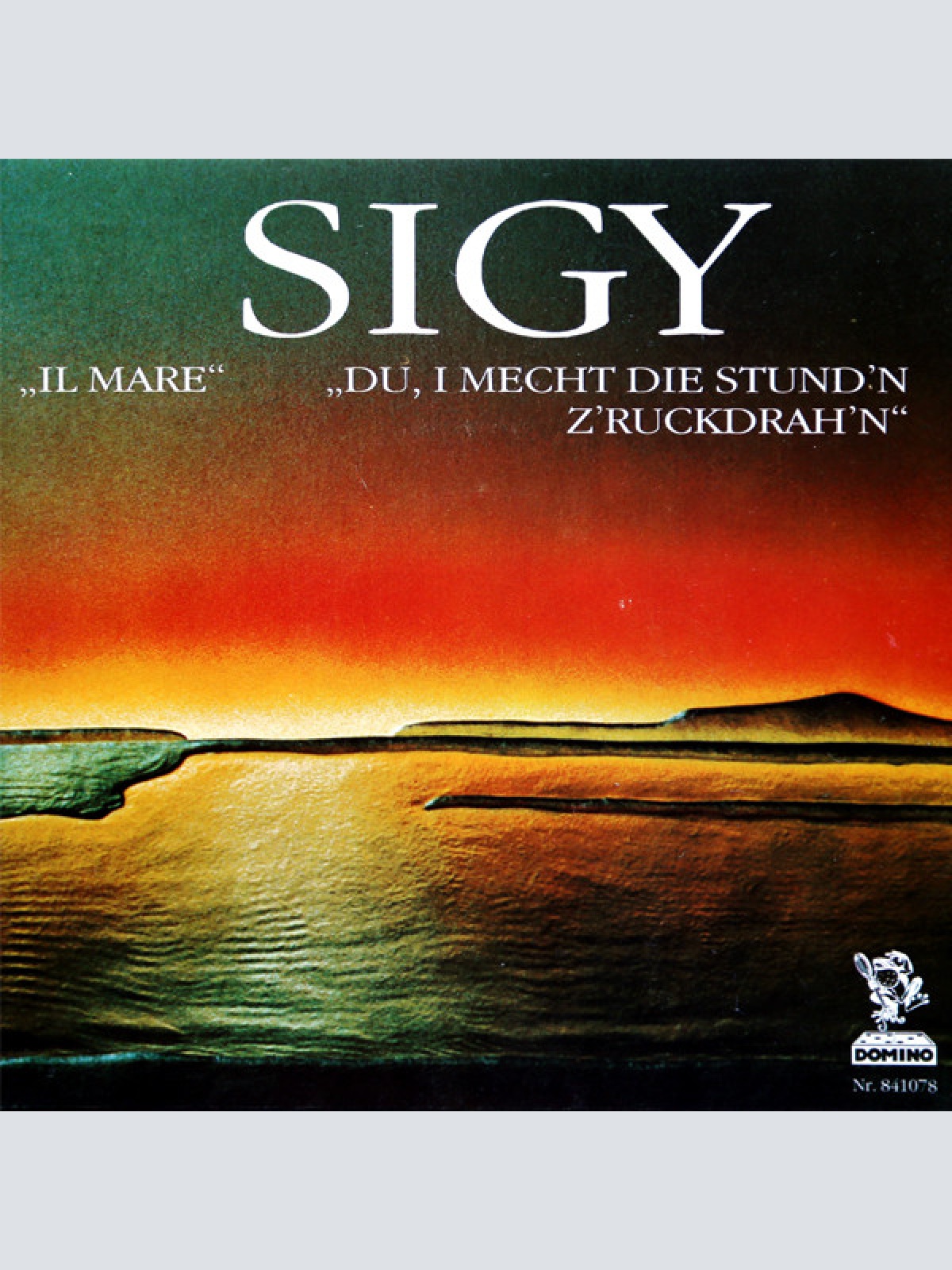 Vinyl / Sigy - Il Mare / Du, I Mecht Die Stund'n Z'ruckdrah'n