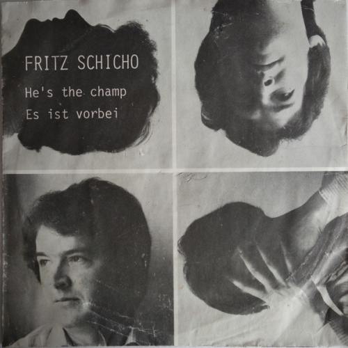 Vinyl / Fritz Schicho* - He's The Champ / Es Ist Vorbei