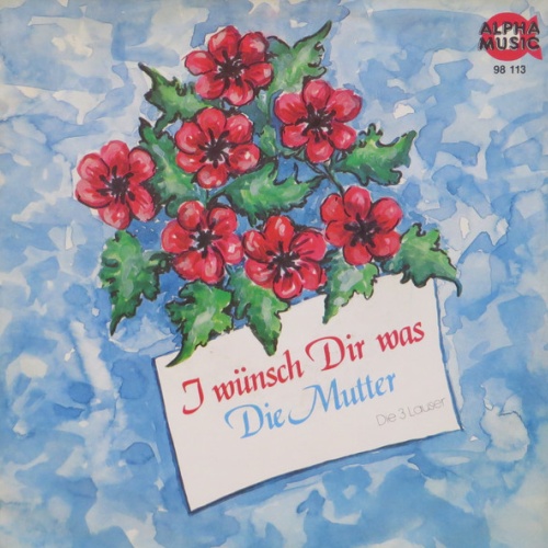 Vinyl / Die 3 Lauser - I Wünsch Dir Was / Die Mutter
