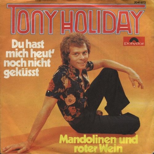 Vinyl / Tony Holiday - Du Hast Mich Heut' Noch Nicht Geküsst / Mandolinen Und Roter Wein
