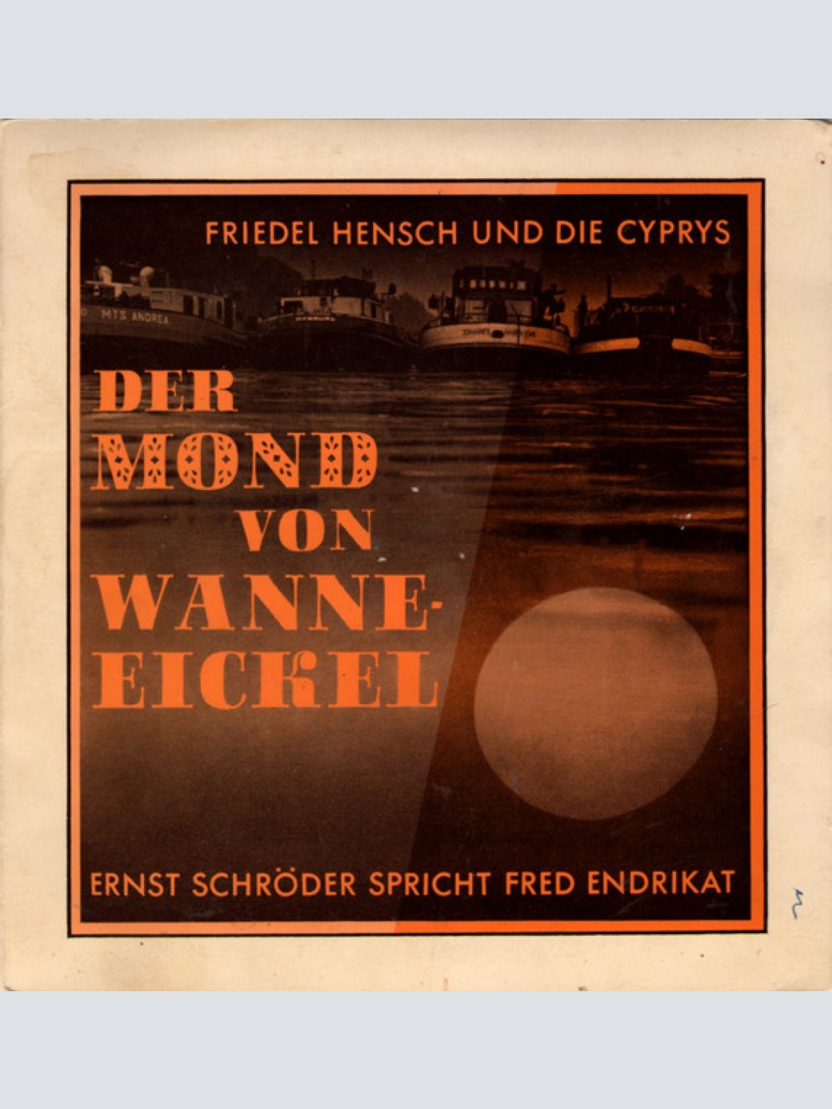 Vinyl / Friedel Hensch Und Die Cyprys / Ernst Schröder Spricht Fred Endrikat - Der Mond Von Wanne-Eickel
