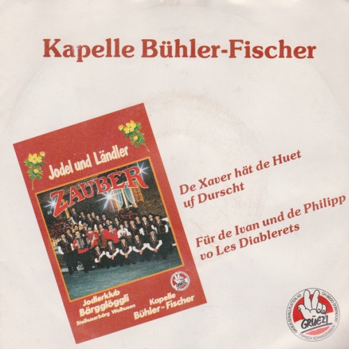 Vinyl / Kapelle Bühler-Fischer - De Xaver Hät De Huet Uf Durscht / Für De Ivan Und De Philipp Vo Les Diablerets