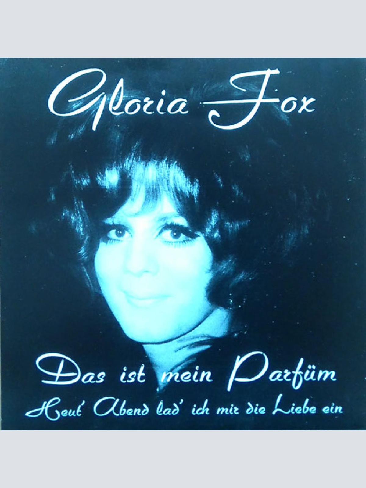 Vinyl / Gloria Fox - Heut' Abend Lad' Ich Mir Die Liebe Ein / Das Ist Mein Parfüm