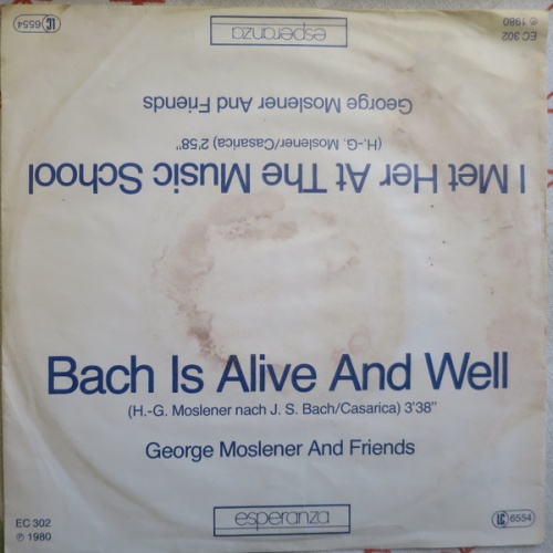 Vinyl / George Moslener & Friends - Bach Is Alive And Well / I Met Her At The Music School