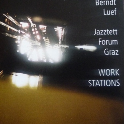CD / Berndt Luef, Jazztett Forum Graz - Work Stations