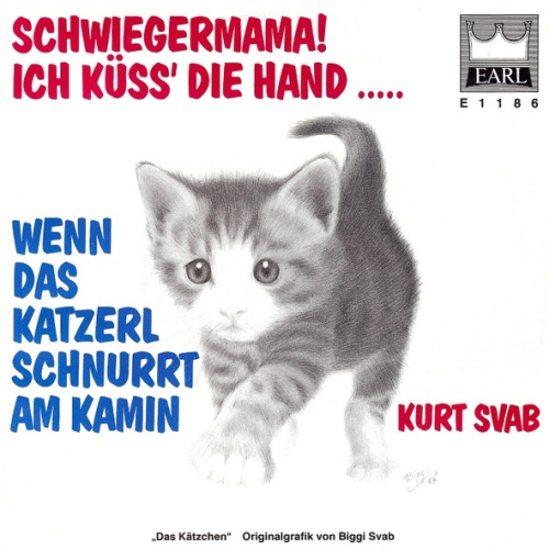 Vinyl / Kurt Svab - Schwiegermama! Ich Küss' Die Hand ..... / Wenn Das Katzerl Schnurrt Am Kamin