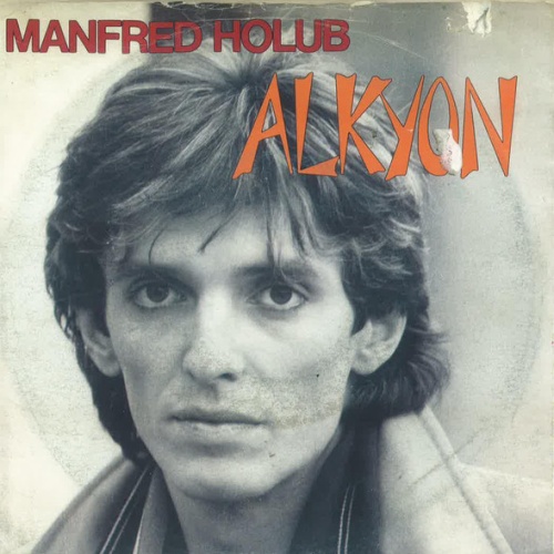 Vinyl / Manfred Holub - Alkyon (Steig Auf Mein Herz)