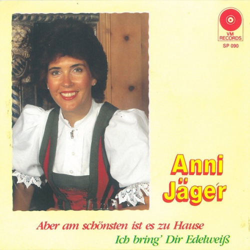 Vinyl / Anni Jäger - Aber Am Schönsten Ist Es Zu Hause / Ich Bring' Dir Edelweiß