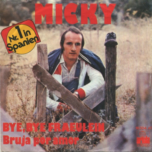 Vinyl / Micky (3) - Bye, Bye Fraeulein / Bruja Por Amor