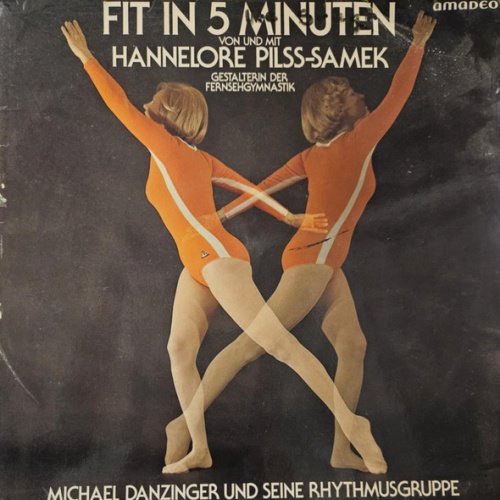 Vinyl / Hannelore Pilss-Samek - Michael Danzinger Und Seine Rhythmusgruppe - Fit In 5 Minuten (Gymnastik Sinnvoll Und Gezielt)
