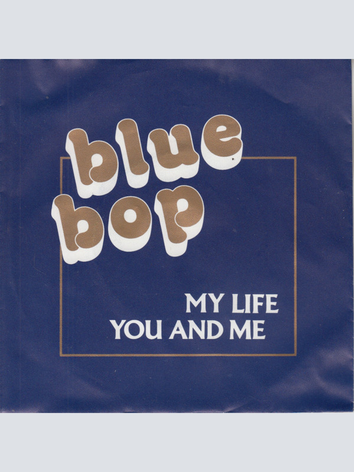Vinyl / Blue Bop (2) - My Life / You And Me