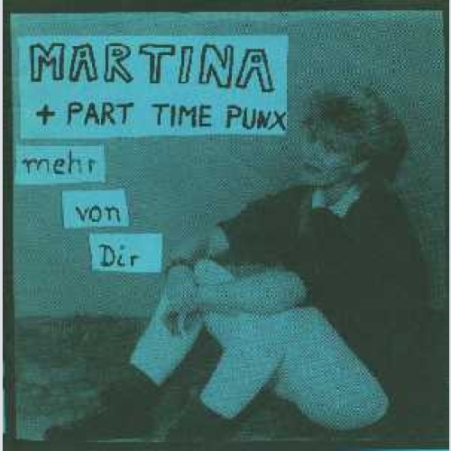 Vinyl / Martina (5) + Part Time Punx - Mehr Von Dir