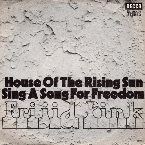 Vinyl / Frijid Pink - House Of The Rising Sun / Sing A Song For Freedom