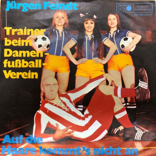 Vinyl / Jürgen Feindt - Trainer Beim Damenfußball-Verein / Auf Die Haare Kommt´s Nicht An