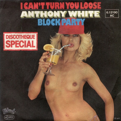 Vinyl / Anthony White - I Can't Turn You Loose / Block Party