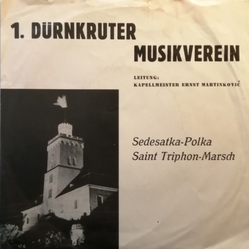 Vinyl / 1. Dürnkruter Musikverein – Leitung: Kapellmeister Ernst Martinković* - Sedesatka-Polka / Saint Triphon-Marsch