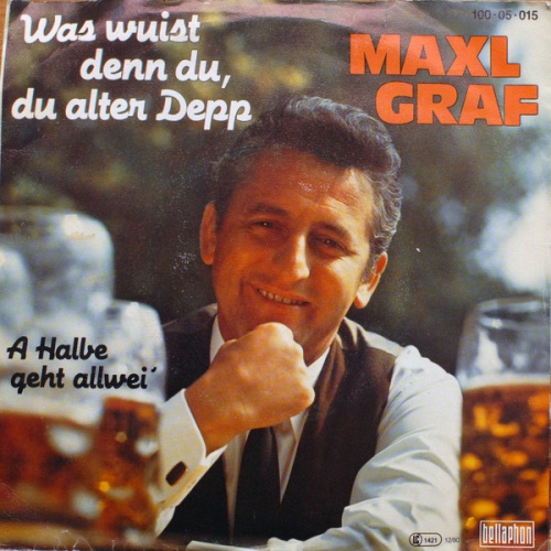 Vinyl / Maxl Graf - Was Wuist Denn Du, Du Alter Depp