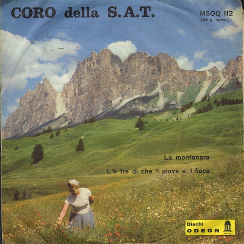 Vinyl / Coro Della S.A.T. - La Montanara / L'È Tre Di Che 'L Piove E 'L Fioca