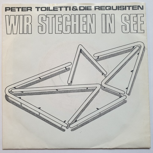 Vinyl / Peter Toiletti & Die Requisiten - Wir Stechen In See