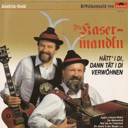 Vinyl / Die Kasermandln* - Hätt' I Di, Dann Tät I Di Verwöhnen