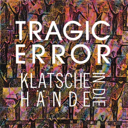 Vinyl / Tragic Error - Klatsche In Die Hände