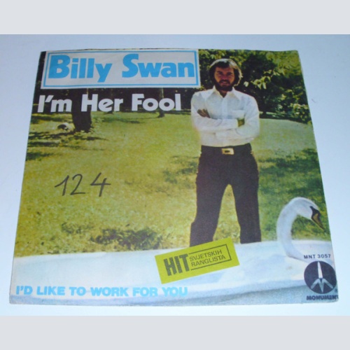 Vinyl / Billy Swan - I'm Her Fool / I'd Like To Work For You
