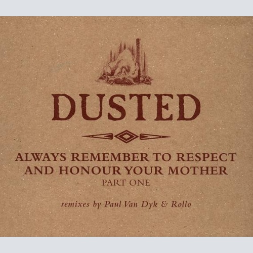 Vinyl / Dusted - Always Remember To Respect And Honour Your Mother - Part One