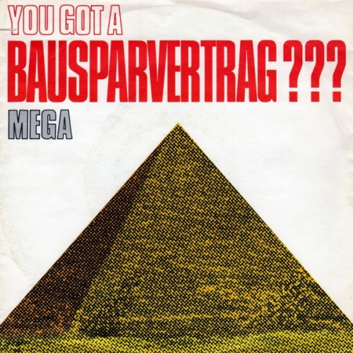 Vinyl / Mega (3) - You Got A Bausparvertrag???