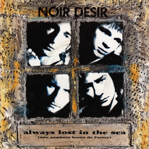 Vinyl / Noir Désir - Always Lost In The Sea (Aux Sombres Heros De La Mer)