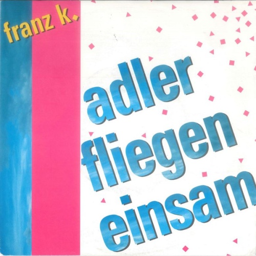 Vinyl / Franz K. - Adler Fliegen Einsam