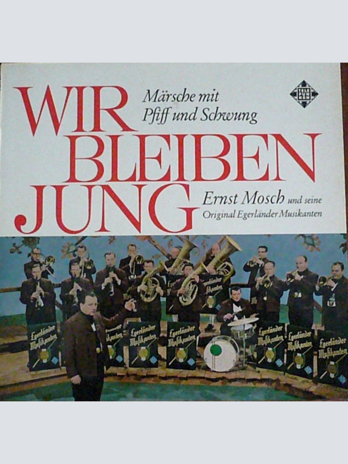 Vinyl / Ernst Mosch Und Seine Original Egerländer Musikanten - Wir Bleiben Jung (Märsche Mit Pfiff Und Schwung)