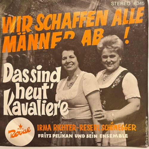 Vinyl / Duo Irma Richter - Reserl Schönegger, Fritz Pelikan Und Sein Ensemble - Wir Schaffen Alle Männer Ab! / Das Sind Heut' Kavaliere