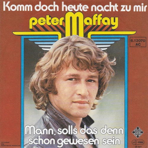 Vinyl / Peter Maffay - Komm Doch Heute Nacht Zu Mir / Mann, Solls Das Denn Schon Gewesen Sein