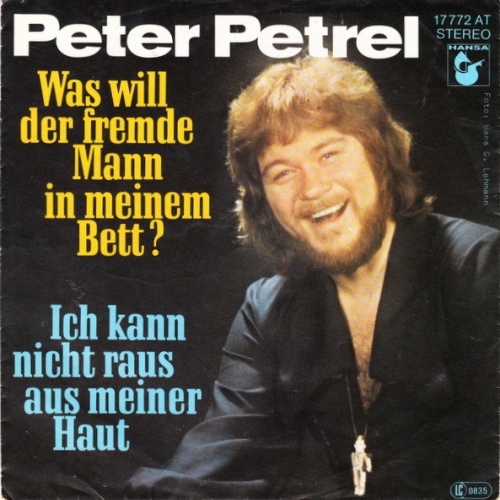 Vinyl / Peter Petrel - Was Will Der Fremde Mann In Meinem Bett / Ich Kann Nicht Raus Aus Meiner Haut