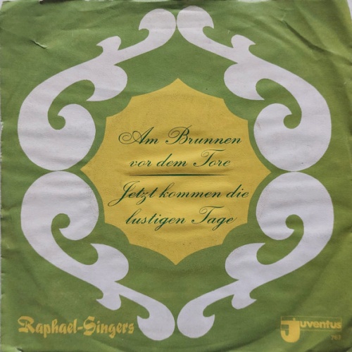 Vinyl / Raphael-Singers - Am Brunnen Vor Dem Tore / Jetzt Kommen Die Lustigen Tage
