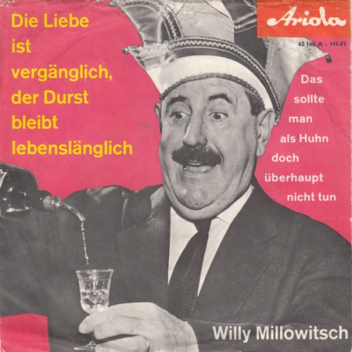 Vinyl / Willy Millowitsch - Die Liebe Ist Vergänglich, Der Durst Bleibt Lebenslänglich