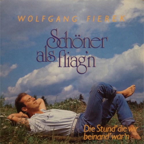 Vinyl / Wolfgang Fierek - Schöner Als Fliag'n