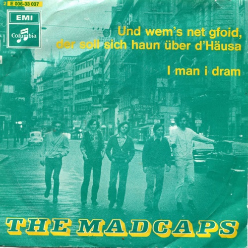 Vinyl / The Madcaps - Und Wem's Net Gfoid, Der Soll Sich Haun Über D'Häusa / I Man I Dram