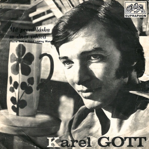 Vinyl / Karel Gott - Má První Láska Se Dnes Vdává (You're Such A Good Looking Woman)