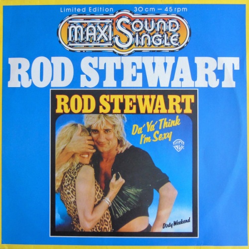 Vinyl / Rod Stewart - Da' Ya' Think I'm Sexy / Dirty Weekend
