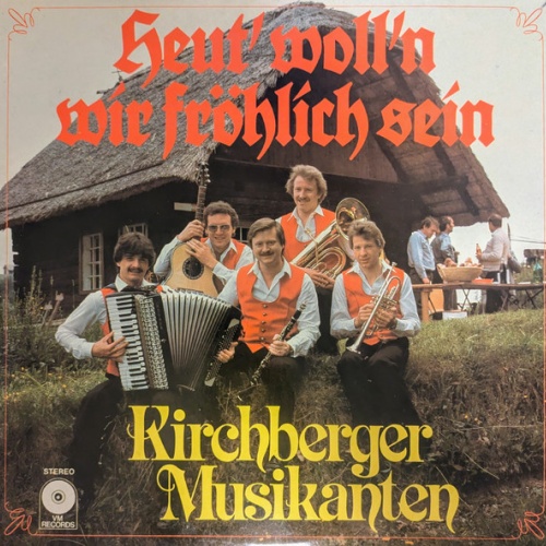 Vinyl / Kirchberger Musikanten - Heut' Woll'n Wir Fröhlich Sein