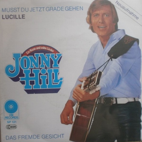 Vinyl / Jonny Hill - Mußt Du Jetzt Grade Gehen Lucille / Das Fremde Gesicht