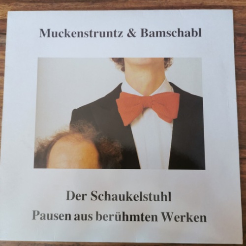Vinyl / Muckenstruntz & Bamschabl - Der Schaukelstuhl / Pausen Aus Berühmten Werken