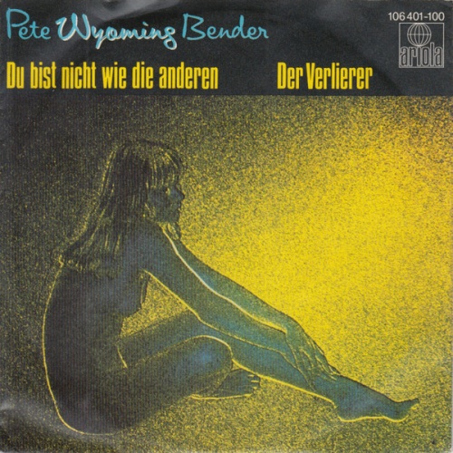 Vinyl / Pete Wyoming Bender - Du Bist Nicht Wie Die Anderen / Der Verlierer