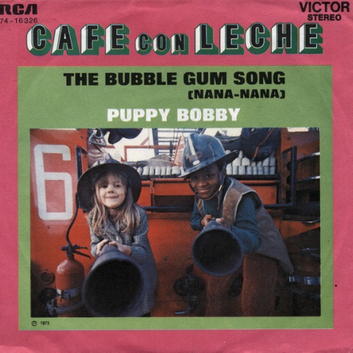 Vinyl / Cafe Con Leche (2) - The Bubble Gum Song (Nana-Nana) / Puppy Bobby