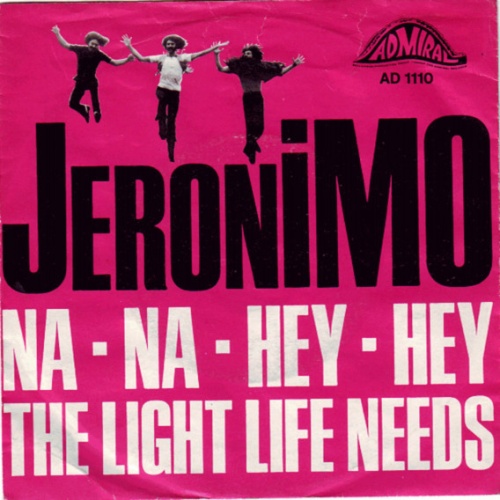 Vinyl / Jeronimo (2) - Na Na Hey Hey / The Light Life Needs