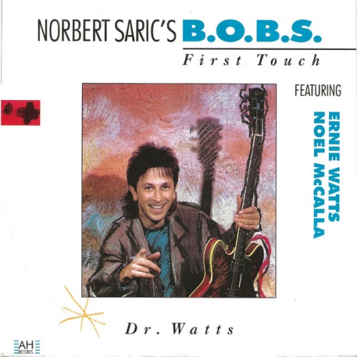 Vinyl / Norbert Saric's B.O.B.S.  Featuring Ernie Watts ,  Noel McCalla - First Touch / Dr. Watts