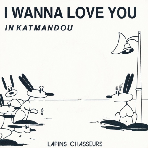 Vinyl / Lapins-Chasseurs* - I Wanna Love You In Katmandou