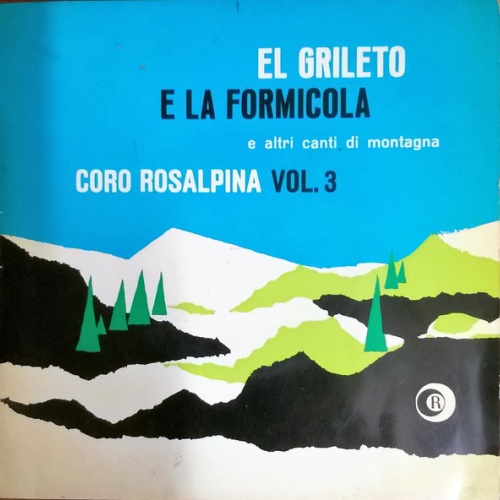Vinyl / Coro Rosalpina - El Grileto E La Formicola E Altri Canti Di Montagna Vol. 3